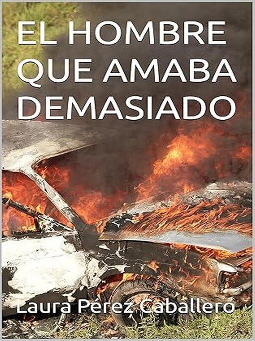 Title details for El hombre que amaba demasiado by Laura Pérez Caballero - Available